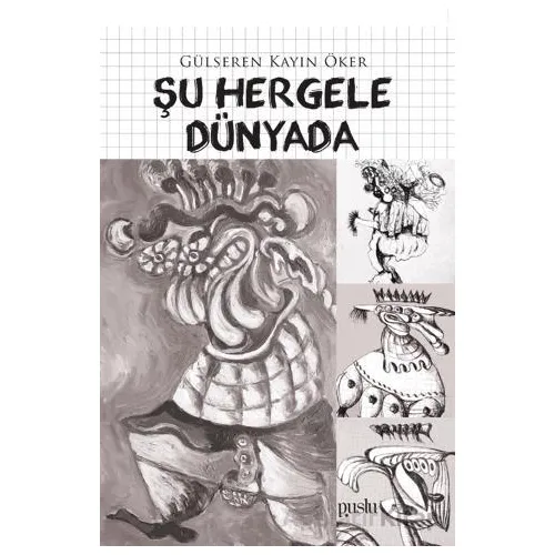 Şu Hergele Dünyada - Gülseren Kayın Öker - Puslu Yayıncılık