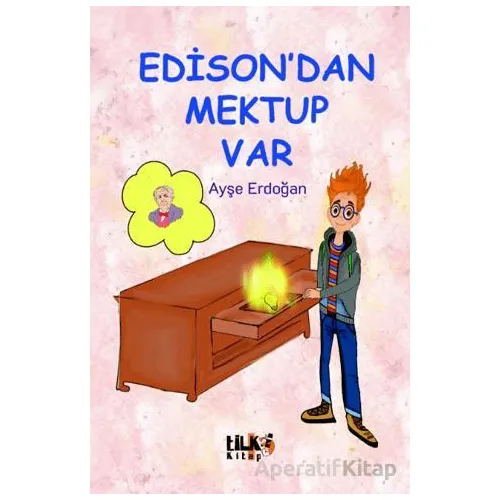 Edison`dan Mektup Var - Ayşe Erdoğan - Tilki Kitap