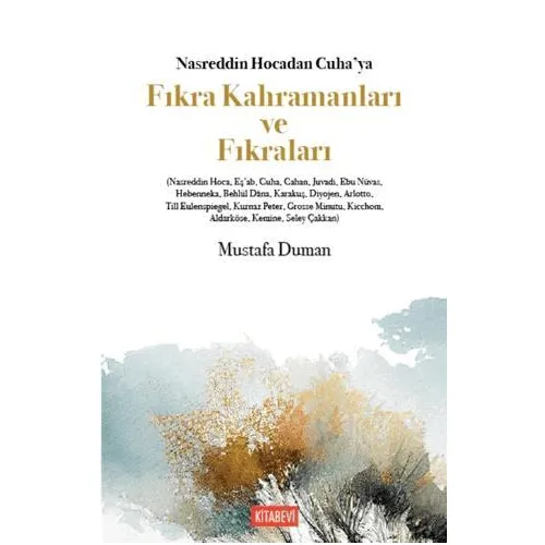 Nasreddin Hocadan Cuha’ya Fıkra Kahramanları ve Fıkraları - Mustafa Duman - Kitabevi Yayınları