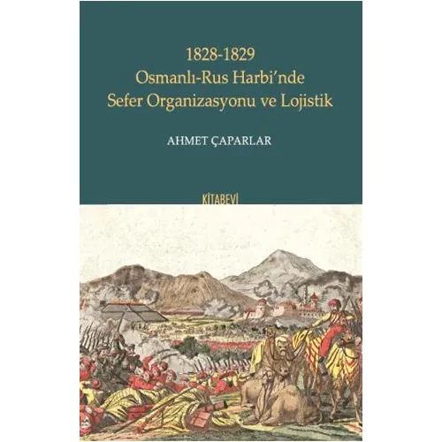 1828-1829 Osmanlı-Rus Harbi’nde Sefer Organizasyonu ve Lojistik