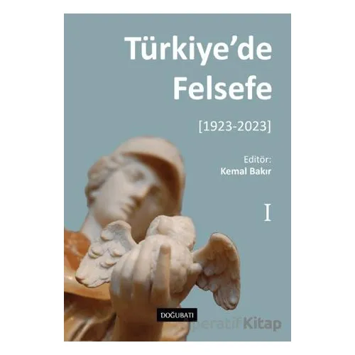 Türkiye’de Felsefe - I [1923-2023] - Kemal Bakır - Doğu Batı Yayınları