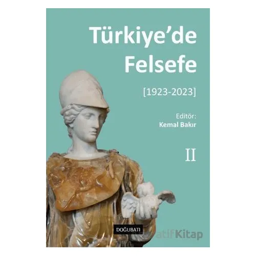 Türkiye’de Felsefe - 2 [1923-2023] - Kemal Bakır - Doğu Batı Yayınları