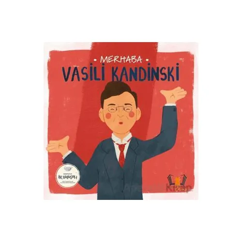 Merhaba Vasili Kandinski Sanatçıyla İlk Buluşma - Kolektif - Hayalperest Çocuk