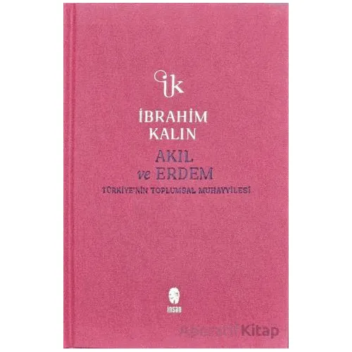 Akıl ve Erdem - İbrahim Kalın - İnsan Yayınları