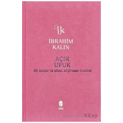 Açık Ufuk - İbrahim Kalın - İnsan Yayınları