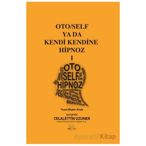 Oto/Self ya da Kendi Kendine Hipnoz I - Celalettin Uzuner - Nar Ağacı Yayınları