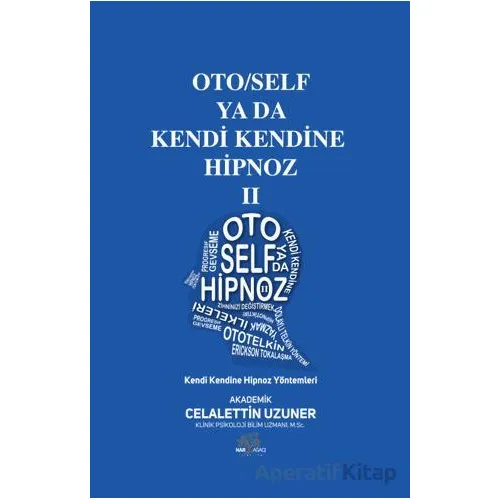 Oto/Self ya da Kendi Kendine Hipnoz II - Celalettin Uzuner - Nar Ağacı Yayınları