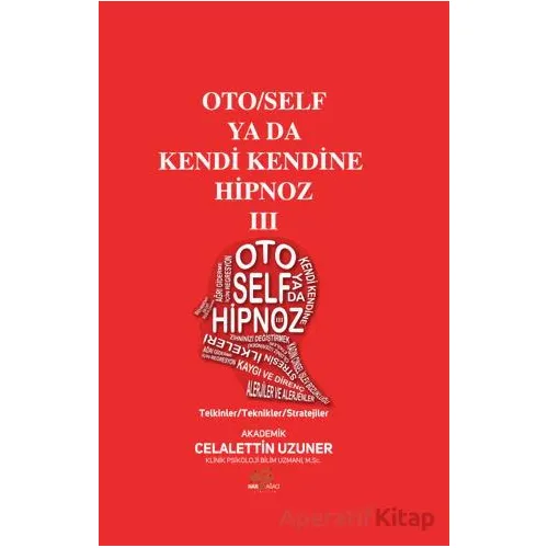 Oto/Self ya da Kendi Kendine Hipnoz III - Celalettin Uzuner - Nar Ağacı Yayınları