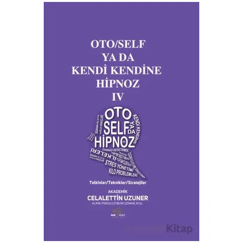 Oto/Self ya da Kendi Kendine Hipnoz IV - Celalettin Uzuner - Nar Ağacı Yayınları
