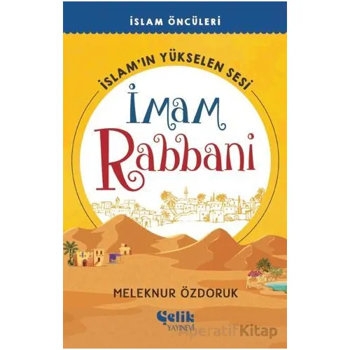 İslam’ın Yükselen Sesi İmam Rabbani - Meleknur Özdoruk - Çelik Yayınevi