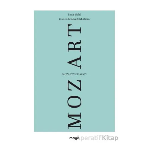 Mozartın Hayatı - Louis Nohl - Maya Kitap