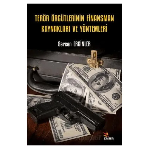 Terör Örgütlerinin Finansman Kaynakları ve Yöntemleri - Sercan Ercinler - Kriter Yayınları