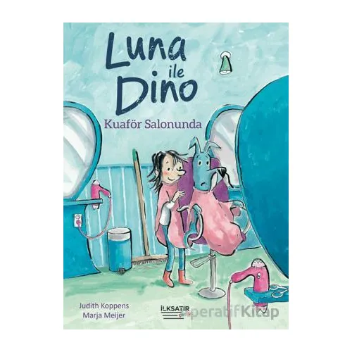 Luna ile Dino - Kuaför Salonunda - Judith Koppens - İlksatır Yayınevi