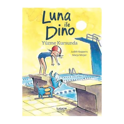 Luna ile Dino - Yüzme Kursunda - Judith Koppens - İlksatır Yayınevi