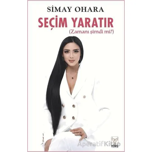 Seçim Yaratır - Simay Ohara - Feniks Yayınları