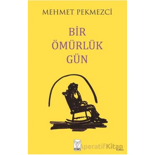 Bir Ömürlük Gün - Mehmet Pekmezci - Feniks Yayınları