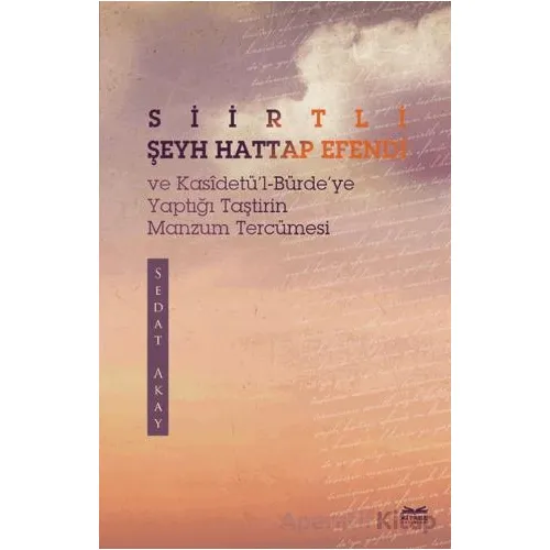 Siirtli Şeyh Hattap Efendi ve Kasidetül-Bürdeye Yaptığı Taştirin Manzum Tercümesi