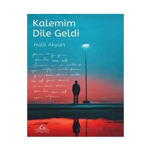 Kalemim Dile Geldi - Halil Akyurt - Cağaloğlu Yayınevi