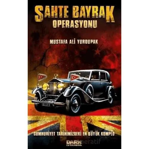 Sahte Bayrak Operasyonu - Mustafa Ali Yurdupak - Dark İstanbul