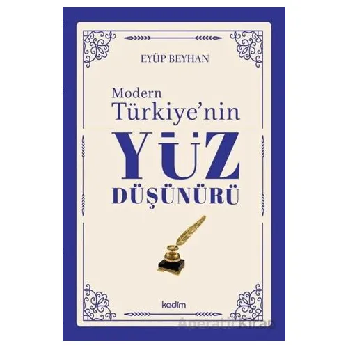 Modern Türkiyenin Yüz Düşünürü 4. Cilt - Eyüp Beyhan - Kadim Yayınları