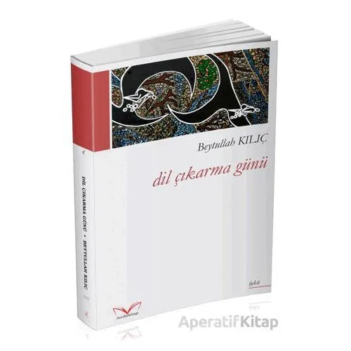 Dil Çıkarma Günü - Beytullah Kılıç - Medakitap Yayınları