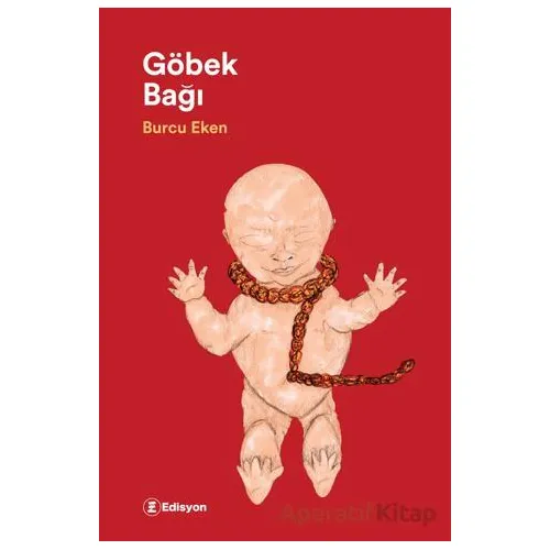 Göbek Bağı - Burcu Eken - Edisyon Kitap