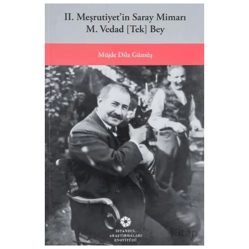 Dağıtımda! II. Meşrutiyetin Saray Mimarı M. Vedad [Tek] Bey