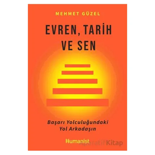 Evren, Tarih ve Sen - Mehmet Güzel - Hümanist Kitap Yayıncılık
