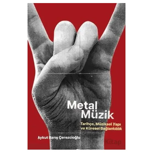 Metal Müzik - Tarihçe, Müziksel Yapı ve Küresel Bağlantılılık