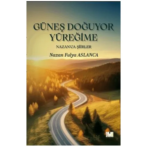 Güneş Doğuyor Yüreğime - Nazan Fulya Aslanca - Sidar Yayınları