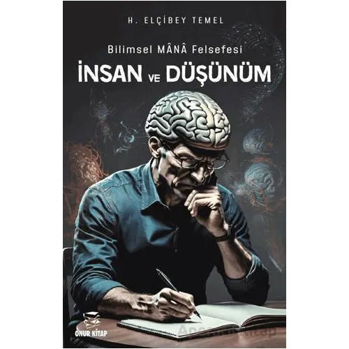 Bilim Mana Felsefesi İnsan ve Düşünüm - H. Elçibey Temel - Onur Kitap