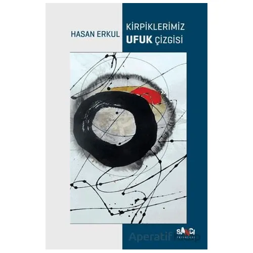 Kirpiklerimiz Ufuk Çizgisi - Hasan Erkul - Sancı Yayınları