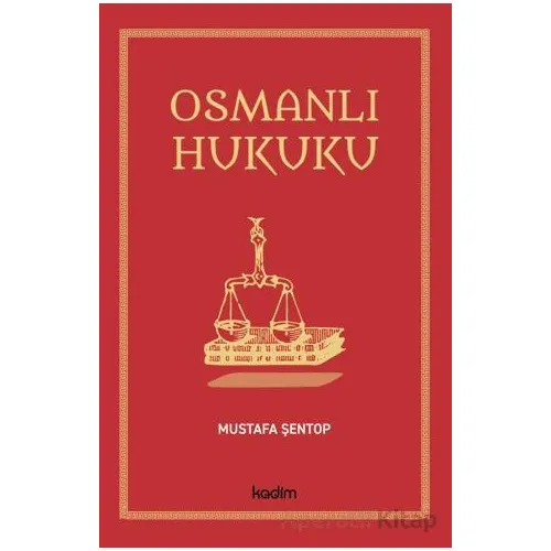 Osmanlı Hukuku - Mustafa Şentop - Kadim Yayınları