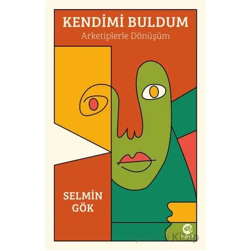 Kendimi Buldum: Arketiplerle Dönüşüm - Selmin Gök - Nova Kitap