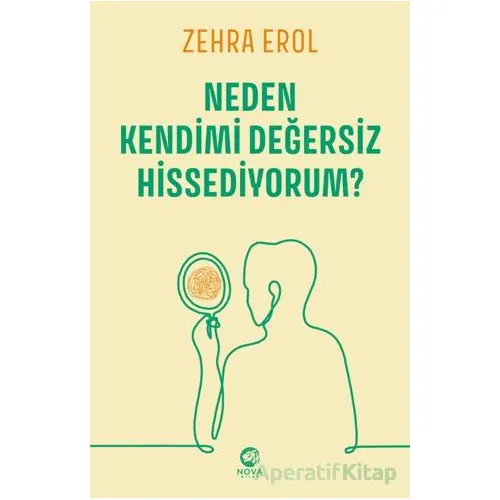 Neden Kendimi Değersiz Hissediyorum? - Zehra Erol - Nova Kitap