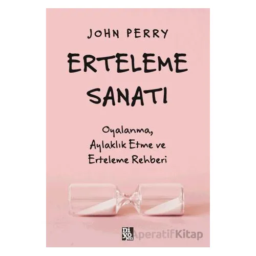 Erteleme Sanatı - John Perry - Diyojen Yayıncılık