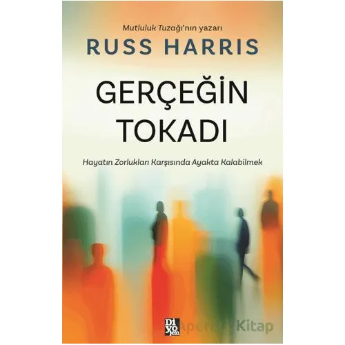 Gerçeğin Tokadı - Russ Harris - Diyojen Yayıncılık