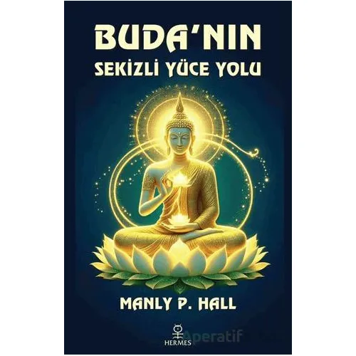 Budanın Sekizli Yüce Yolu - Manly P. Hall - Hermes Yayınları