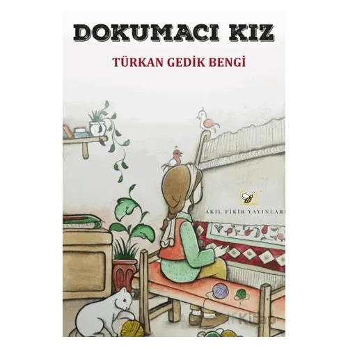 Dokumacı Kız - Türkan Gedik Bengi - Akıl Fikir Yayınları