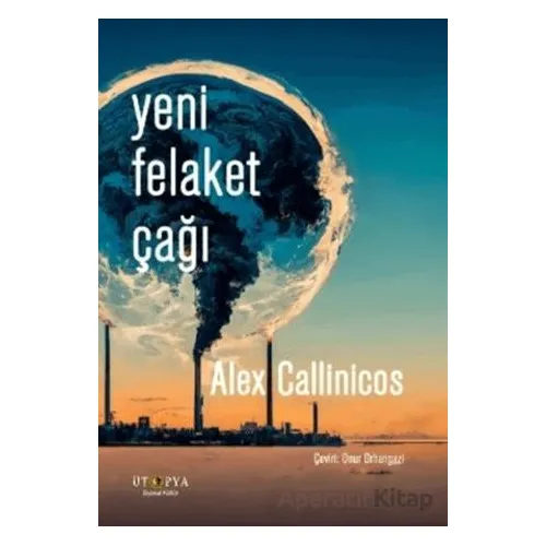 Yeni Felaket Çağı - Alex Callinicos - Ütopya Yayınevi