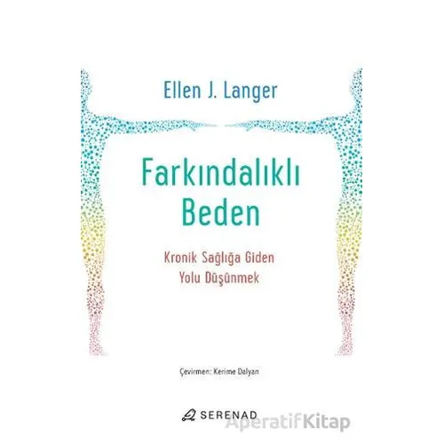 Farkındalıklı Beden - Ellen J. Langer - Serenad Yayınevi