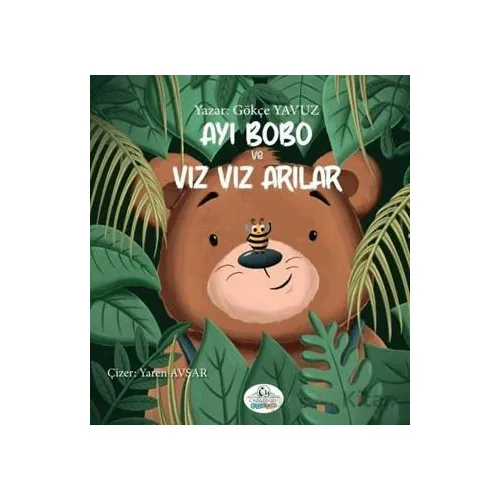 Ayı Bobo ve Vız Vız Arılar - Gökçe Yavuz - Cağaloğlu Yayınevi