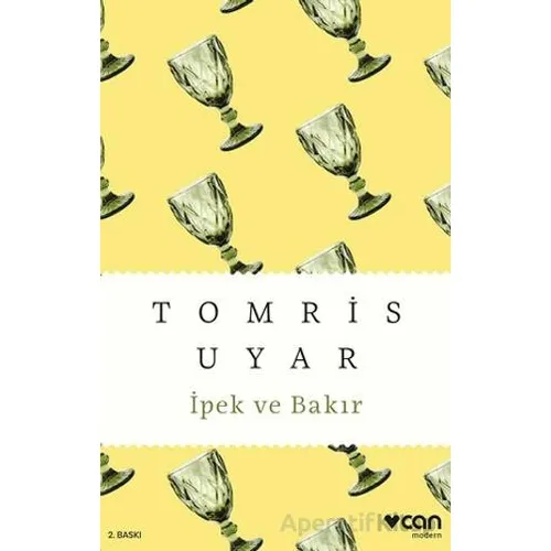 İpek ve Bakır - Tomris Uyar - Can Yayınları