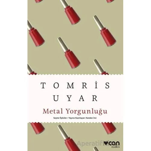 Metal Yorgunluğu - Tomris Uyar - Can Yayınları