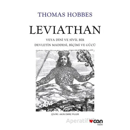 Leviathan: Veya Dini ve Sivil Bir Devletin Maddesi, Biçimi ve Gücü - Thomas Hobbes - Can Yayınları
