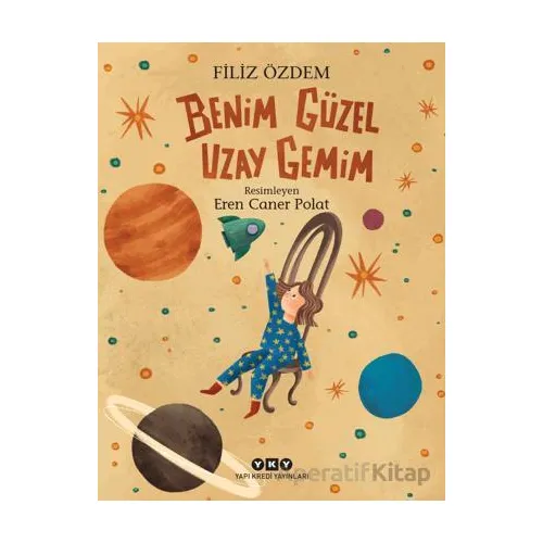 Benim Güzel Uzay Gemim - Filiz Özdem - Yapı Kredi Yayınları