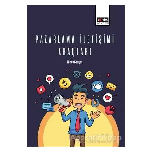 Pazarlama İletişimi Araçları - Nilsun Sarıyer - Eğitim Yayınevi - Ders Kitapları