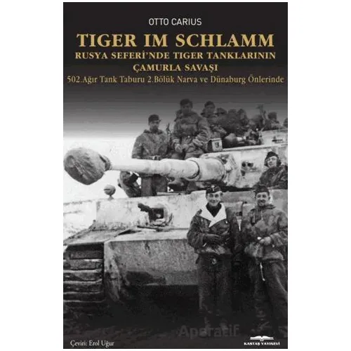 Tiger im Schlamm Rusya Seferi’nde Tiger Tanklarının Çamurla Savaşı - Otto Carius - Kastaş Yayınları