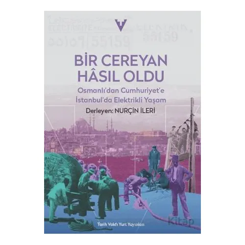 Bir Cereyan Hasıl Oldu - Nurçin İleri - Tarih Vakfı Yurt Yayınları