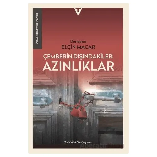 Çemberin Dışındakiler: Azınlıklar - Elçin Macar - Tarih Vakfı Yurt Yayınları